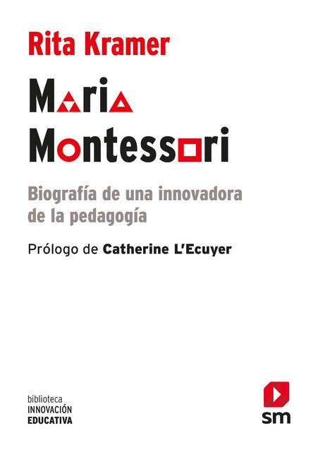 Maria Montessori: Biografía de una innovadora de la pedagogía