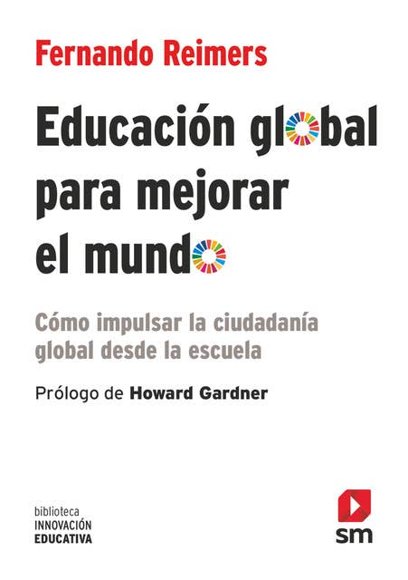 Educación global para mejorar el mundo: Cómo impulsar la ciudadanía global desde la escuela