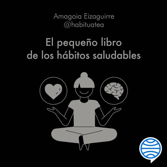 El pequeño libro de los hábitos saludables: Transforma tu vida a través de pequeños gestos: 65 hábitos para el cuidado del cuerpo, la mente y el alma