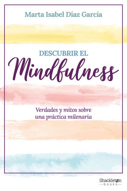 Descubrir el Mindfulness: Verdades y mitos sobre una práctica milenaria