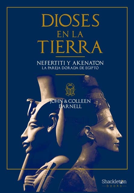 Dioses en la Tierra: Nefertiti y Akenatón, la pareja dorada de Egipto