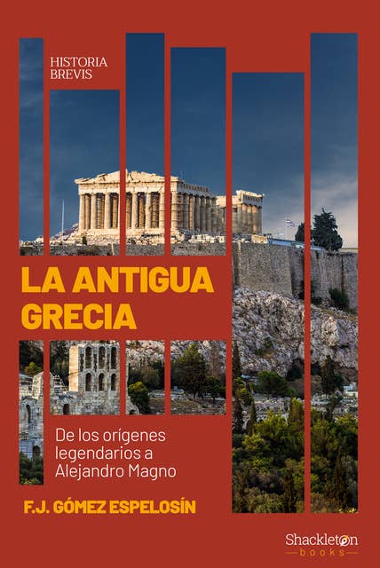 La Antigua Grecia: De los orígenes legendarios a Alejandro Magno