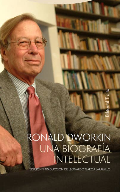 Ronald Dworkin: Una biografía intelectual