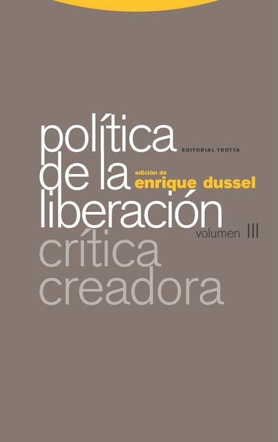 Política de la Liberación: Volumen III. Crítica creadora