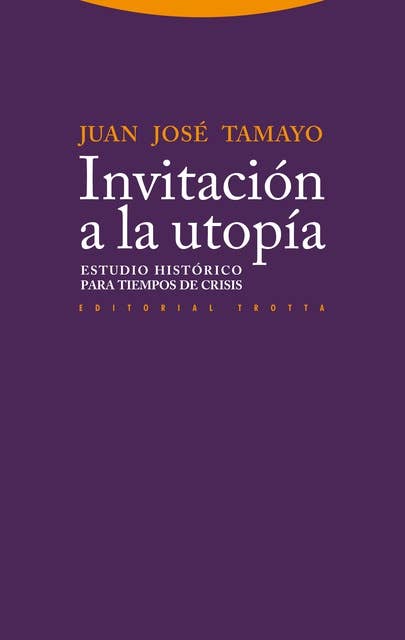 Invitación a la utopía: Estudio histórico para tiempos de crisis