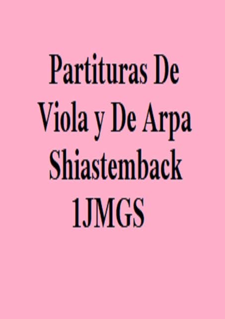 Partituras De Viola y De Arpa Shiastemback 1JMGS: Libro de Partituras de Viola y de Arpa
