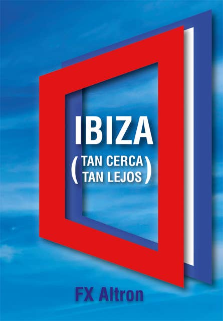 Ibiza: Tan cerca, tan lejos