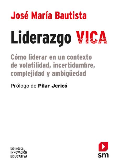 Liderazgo VICA: Cómo liderar en un contexto de volatilidad, incertidumbre, complejidad y ambigüedad.