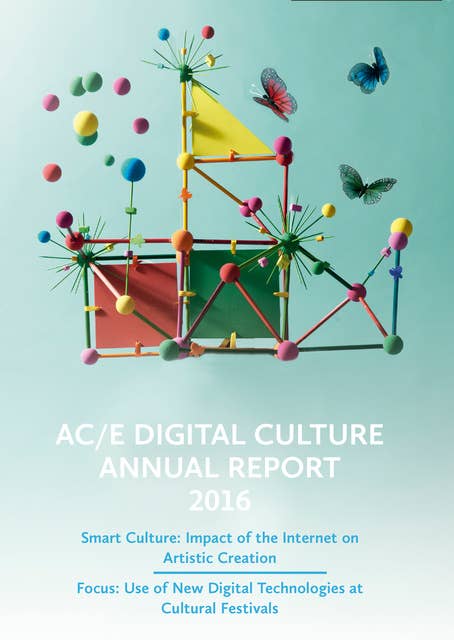 AC/E Digital Culture Annual Report 2016: Smart Culture: Impact of the  Internet on Artistic Creation. Focus: Use of New Digital Technologies at Cultural Festivals.