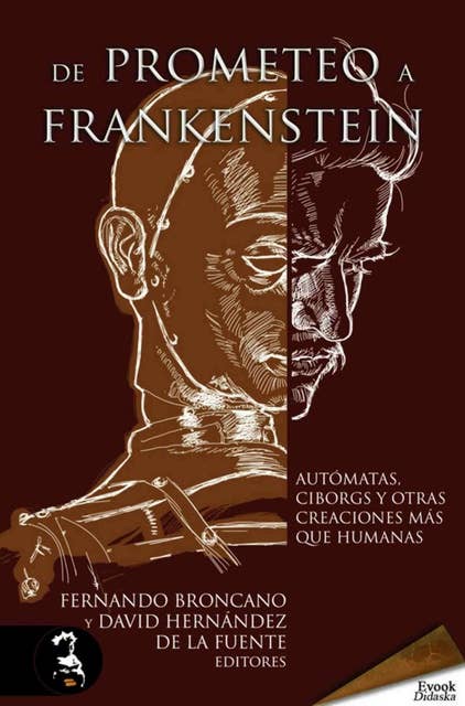 De Prometeo a Frankenstein: Autómatas, ciborgs y otras criaturas más que humanas