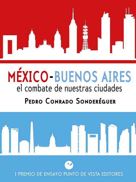 México-Buenos Aires. El combate de nuestras ciudades: I Premio de ensayo Punto de Vista Editores
