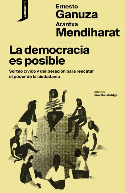 La democracia es posible: Sorteo cívico y deliberación para rescatar el poder de la ciudadanía
