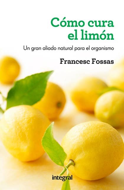 Cómo cura el limón: Un gran aliado natural para el organismo