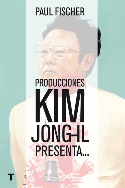 Producciones Kim Jong-Il presenta...: ...La increíble historia verdadera de Corea del Norte y del secuestro más osado de todos los tiempos