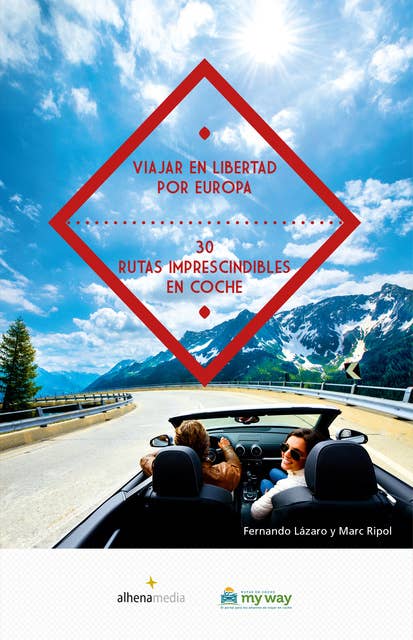 Viajar en libertad por Europa 30 rutas imprescindibles en coche