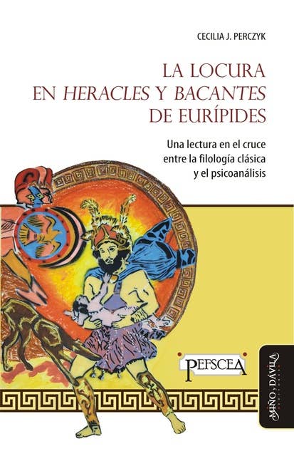 La locura en "Heracles" y "Bacantes" de Eurípides: Una lectura en el cruce entre la filología clásica y el psicoanálisis