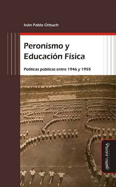 Peronismo y Educación Física: Políticas públicas entre 1946 y 1955