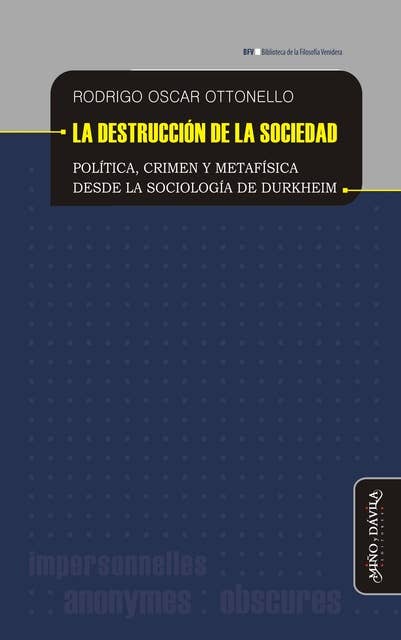 La destrucción de la sociedad: Política, crimen y metafísica desde la sociología de Durkheim
