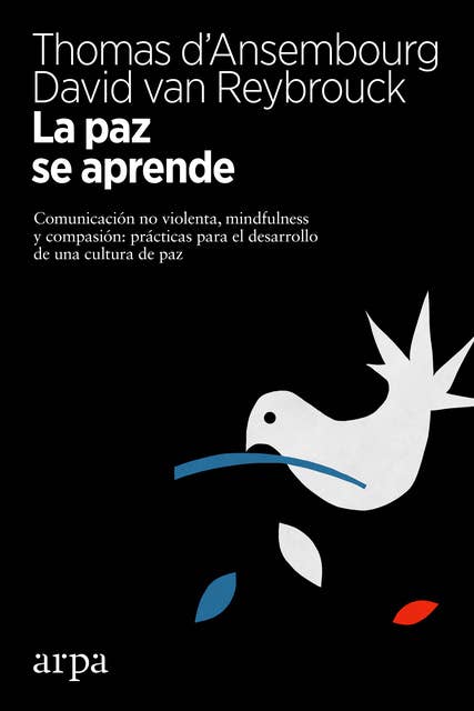 La paz se aprende: Comunicación no violenta, mindfulness y compasión: prácticas para el desarrollo de una cultura de paz