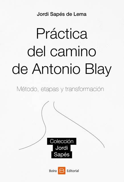 Práctica del camino de Antonio Blay: Método, etapas y transformación