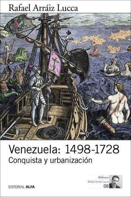 Venezuela: 1498-1728: Conquista y urbanización
