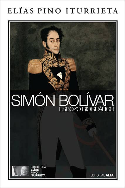 Simón Bolívar: Esbozo biográfico