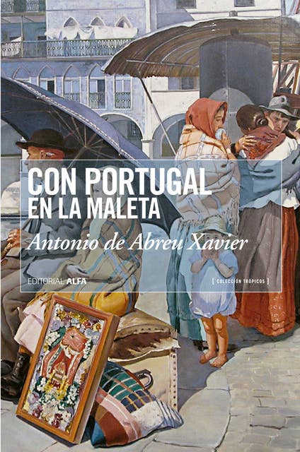 Con Portugal en la maleta: Historias de vida de los portugueses en la Venezuela del siglo XX