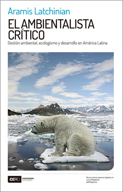 El ambientalista crítico: Gestión ambiental, ecologismo y desarrollo en América Latina
