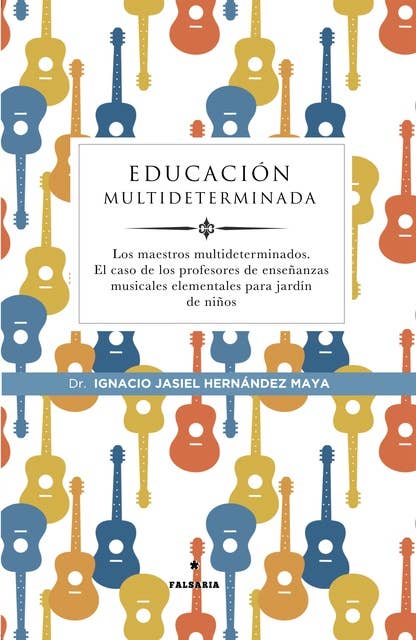 Educación multideterminada: Los maestros multideterminados. El caso de los profesores  de enseñanzas musicales elementales para jardín de niños