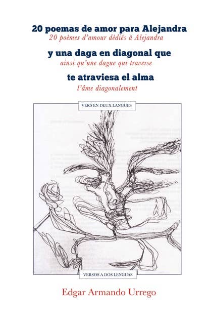 20 poemas de amor para Alejandra y una daga en diagonal que te atraviesa el alma: versos a dos lenguas