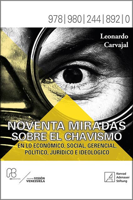 Noventa miradas sobre el chavismo: En lo económico, social, gerencial, político, jurídico e ideológico