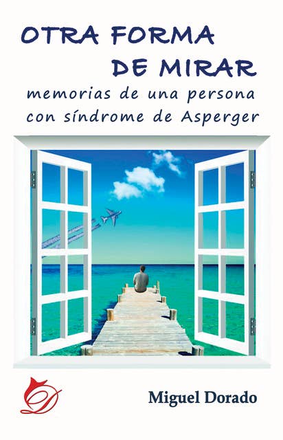 Otra forma de mirar: Memorias de una persona con síndrome de Asperger