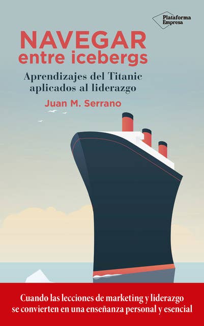 Navegar entre icebergs: Aprendizajes del Titanic aplicados al liderazgo