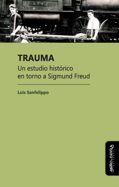 Trauma: Un estudio histórico en torno a Sigmund Freud