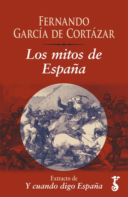 Los mitos de España: Extracto de Y cuando digo España