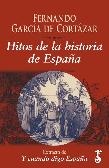 Hitos de la historia de España: Extracto de Y cuando digo España