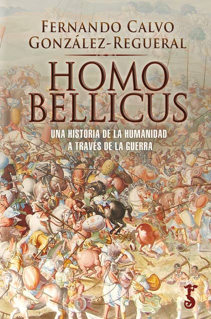 Homo bellicus: Una historia de la humanidad a través de la guerra