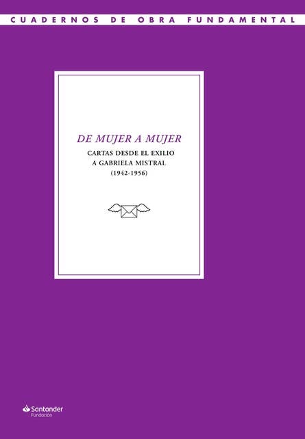 De mujer a mujer: Cartas desde el exilio a Gabriela Mistral