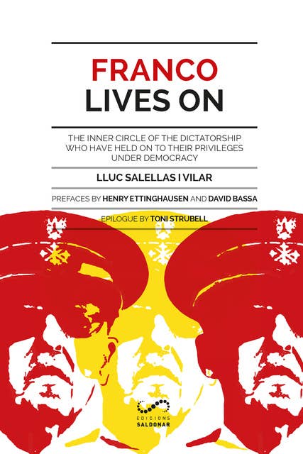 Franco Lives On: The inner circle of the dictatorship who have held on to their privileges under democracy