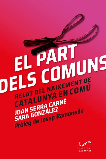 El part dels comuns: Relat del naixement de Catalunya en Comú