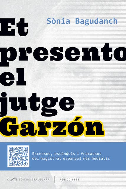 Et presento el jutge Garzón: Excessos, escàndols i fracassos del magistrat espanyol més mediàtic