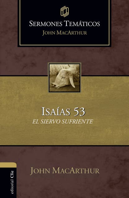Sermones temáticos sobre Isaías 53: El siervo sufriente