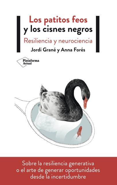 Los patitos feos y los cisnes negros: Resiliencia y neurociencia