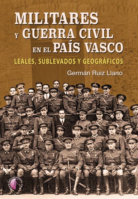 Militares y Guerra Civil en el País Vasco: Leales, sublevados y geográficos