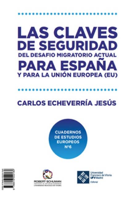 Las claves de seguridad del desafío migratorio actual para España y para la Unión Europea: KEY SAFETY FACTORS REGARDING THE ISSUE OF MIGRATION FOR SPAIN AND THE EUROPEAN UNION