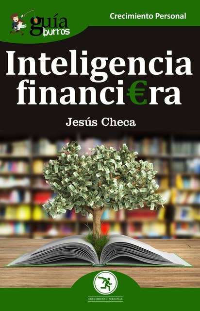 GuíaBurros: Inteligencia financiera: El dinero no se gasta, se utiliza