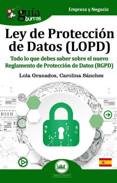 GuíaBurros: Reglamento General de Protección de Datos (RGPD): Todo lo que debes saber sobre la LOPD y la adaptación al nuevo reglamento RGPD
