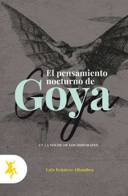 Los pensamientos nocturnos de Goya: La noche de los Disparates