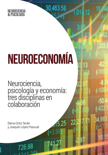 Neuroeconomía: Neurociencia, psicología y economía: tres disciplinas en colaboración
