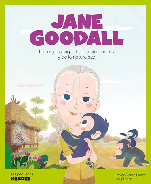 Jane Goodall: La mejor amiga de los chimpancés y de la naturaleza